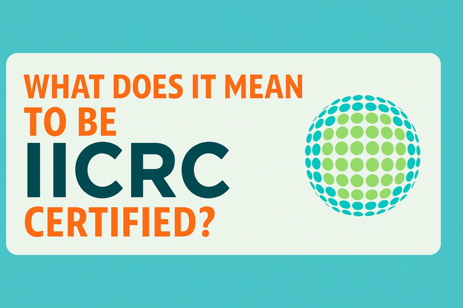 What Does It Mean To Be IICRC Certified Graphic