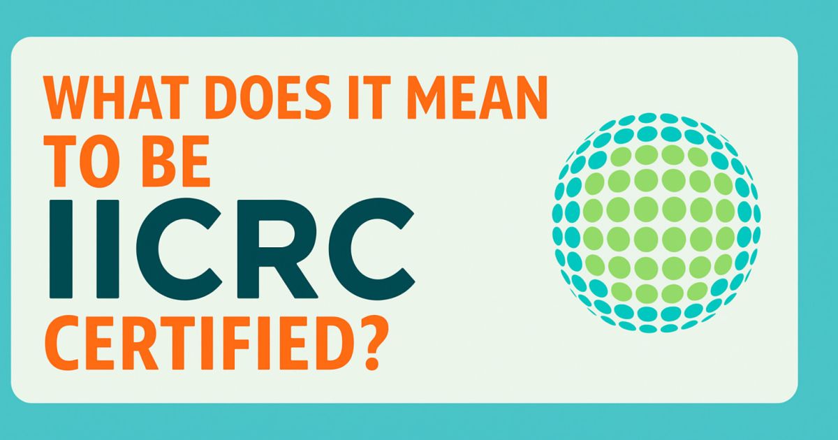 What Does it Mean to be IICRC Certified?