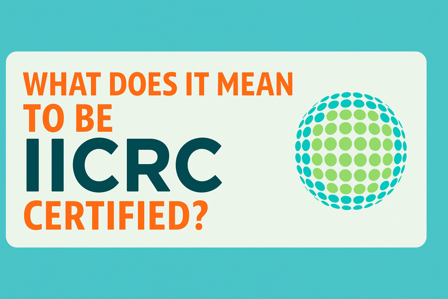 What Does It Mean To Be IICRC Certified Graphic